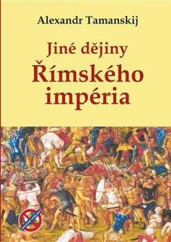 Jiné Dějiny Římského Impéria - Tamanskij Alexandr (2021, pevná)