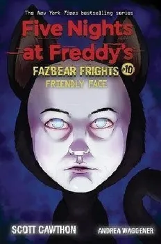 Five Nights at Freddy's: Fazbear Frights #10: Friendly Face - Scott Cawthon, Andrea Waggener [EN] (2021, pevná)