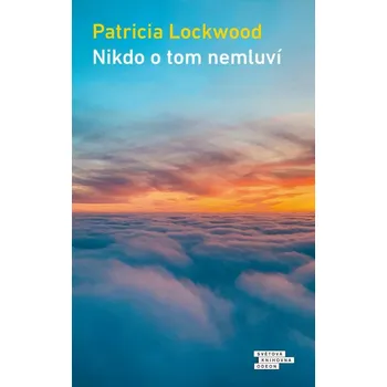 Nikdo o tom nemluví - Patricia Lockwood (2021, pevná)