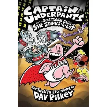 Kniha Captain Underpants and the Sensational Saga of Sir Stinks-A-Lot - Pilkey, Dav