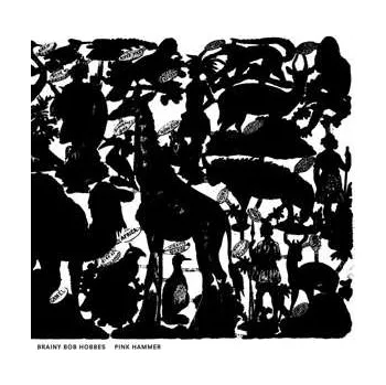 Zahraniční hudba LP Brainy Bob Hobbes: Pink Hammer 2017