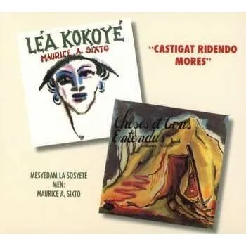 Zahraniční hudba 2CD Maurice A. Sixto: Lea Kokoye/Choses Et Gens Entendu 2018