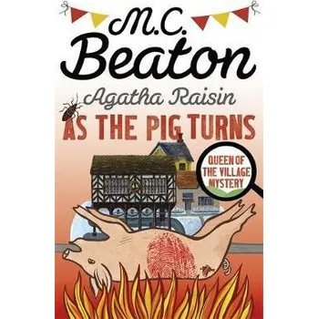 Agatha Raisin: As The Pig Turns - Beaton, M.C.