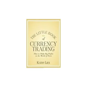 Little Book of Currency Trading - Lien, Kathy