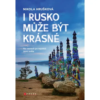 Literární cestopis I Rusko může být krásné: Na cestách po největší zemi světa - Nikola Hrušková (2021, pevná)