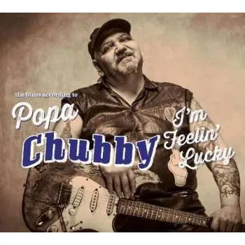 Zahraniční hudba 2CD Popa Chubby: I'm Feelin' Lucky 2022 Collector Edition