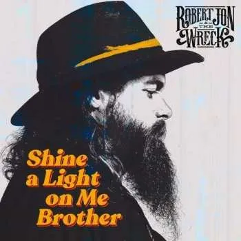 Zahraniční hudba CD Robert Jon & The Wreck: Shine A Light On Me Brother 2021