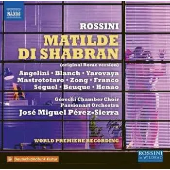 Zahraniční hudba 3CD Gioacchino Rossini: Matilde Di Shabran (Original Rome Version) 2020