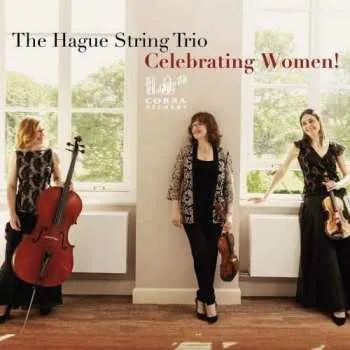 Zahraniční hudba CD Hague String Trio: The Hague String Trio - Celebrating Women! 2021