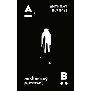 Mechanický pomeranč - Anthony Burgess…
