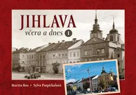 Jihlava včera a dnes I. - Martin Kos, Sylva Pospíchalová (2021, pevná)