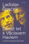 Deset let s Václavem Havlem: S…