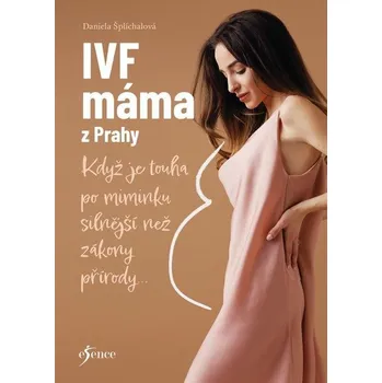 Kniha IVF máma z Prahy - Daniela Šplíchalová (E-Kniha)