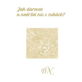 Poezie powerprint Jak darovat a nedržet nic v rukách