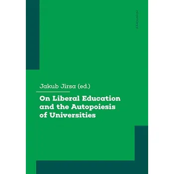 Karolinum On Liberal Education and the Autopoiesis of Universities