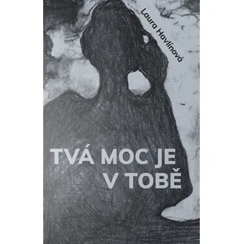 Poezie Tvá moc je v Tobě - Laura Havlínová