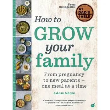 How to Grow Your Family - Shaw, Adam; Callaghan, Lauren