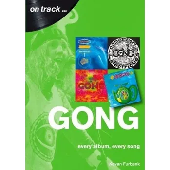 Gong Every Album, Every Song (On Track ) - Furbank, Kevan