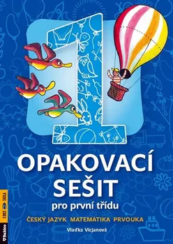 Opakovací sešit pro první třídu: Český jazyk, matematika, prvouka - Vlaďka Vicjanová (2010, brožovaná)