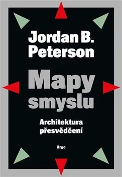 Mapy smyslu: Architektura přesvědčení - Jordan B. Peterson (2023, brožovaná)