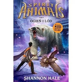 Spirit Animals 4. Ogień i lód - Hale Shannon