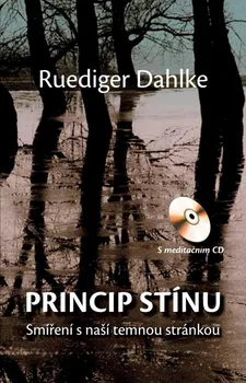 Princip stínu: Smíření s naší temnou stránkou - Dahlke Ruediger (2021, brožovaná) + CD