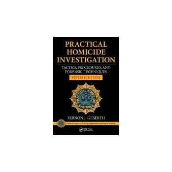 Cizojazyčná kniha Practical Homicide Investigation - Geberth, Vernon J. (Practical Homicide Investigation, Inc., New York, USA)