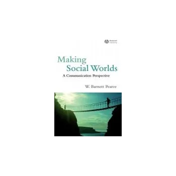 Cizí jazyk Making Social Worlds - Pearce, W. Barnett (Fielding Graduate University)