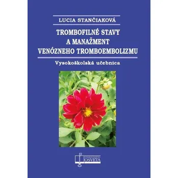 Trombofilné stavy a manažment venózneho tromboembolizmu - Lucia Stančiaková