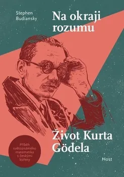 Literární biografie Na okraji rozumu: Život Kurta Gödela - Stephen Budiansky (2023, brožovaná)