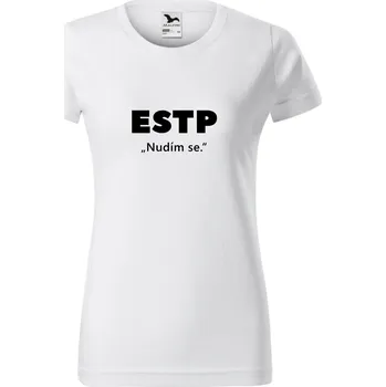 Dámské tričko - ESTP-Nudím se Barva: Černá, Velikost: 3XL