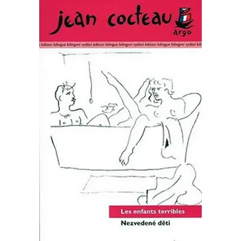 Nezvedené děti: Les Enfants Terribles - Jean Cocteau (2010, brožovaná)