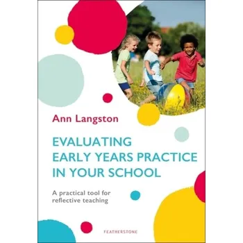 Evaluating Early Years Practice in Your School - Langston, Ann; Doherty, Jonathan