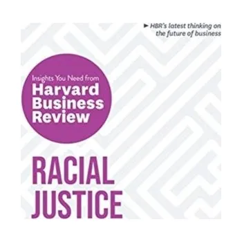 Racial Justice: The Insights You Need from Harvard Business Review - Harvard Business Review