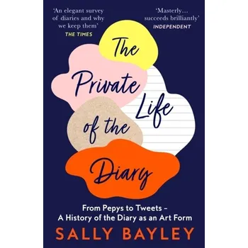 Populárně naučná literatura pro dospělé The Private Life of the Diary - Bayley, Sally [EN] (2021, Měkká, HarperCollins Publishers)