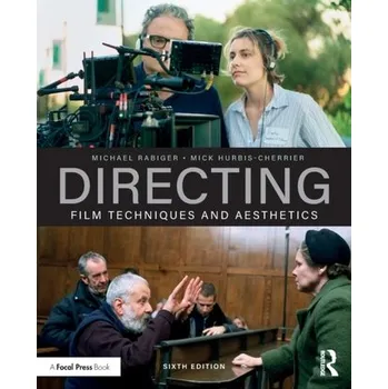 Kniha Directing - Rabiger, Michael (Professor Emeritus, Columbia College, Chicago, IL, USA)