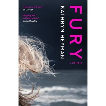 Fury: A Memoir - Heyman, Kathryn