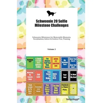 Schweenie 20 Selfie Milestone Challenges Schweenie Milestones for Memorable Moments, Socialization, Indoor & Outdoor Fun - Todays Doggy, Doggy