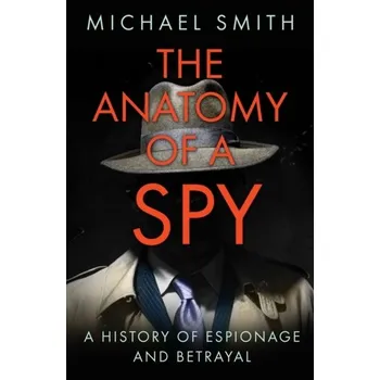 The Anatomy of a Spy - Michael Smith