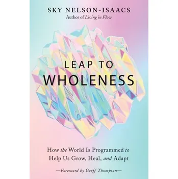Osobní rozvoj Leap to Wholeness - Nelson-Isaacs, Sky