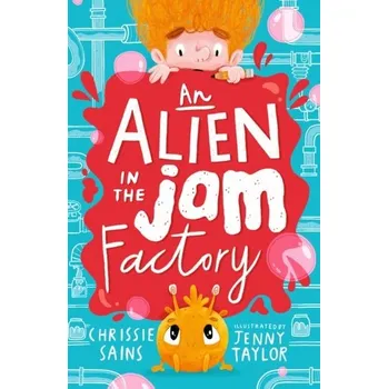 Kniha An Alien in the Jam Factory - Sains, Chrissie