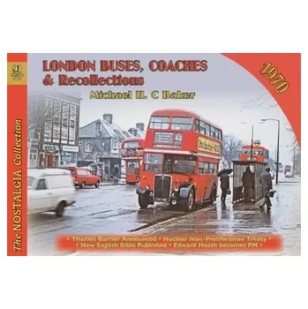 London Buses, Coaches & Recollections, 1970 - McConnell, Michael; Baker, Jack