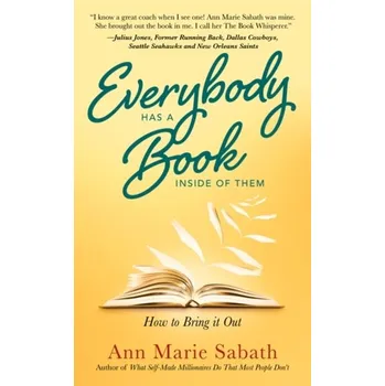 Everybody Has a Book Inside of Them - Sabath, Ann Marie (Ann Marie Sabath) [EN] (2019, Elektronická kniha (text), RED WHEEL/WEISER E-BOOK ACCOUNT)
