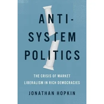 Anti-System Politics - Hopkin, Jonathan (Associate Professor of Politics, Associate Professor of Politics, LSE)