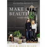 Make Life Beautiful Extended Edition – Shea McGee,Syd McGee (EN)