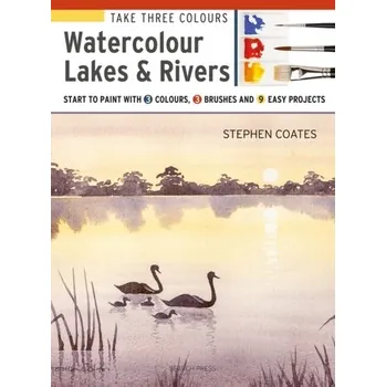 Take Three Colours: Watercolour Lakes & Rivers - Coates, Stephen