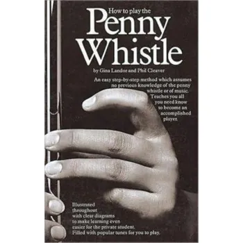 How to Play the Penny Whistle - Landor, Gina; Cleaver, Phil