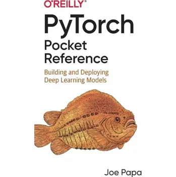 Technika PyTorch Pocket Reference - Papa, Joe