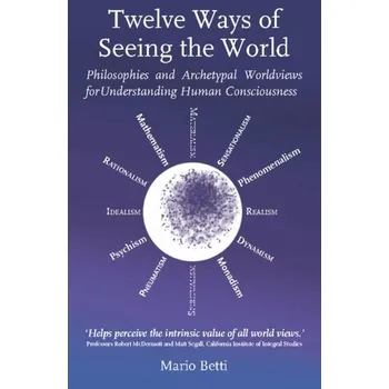 Twelve Ways of seeing the World - Betti, Mario