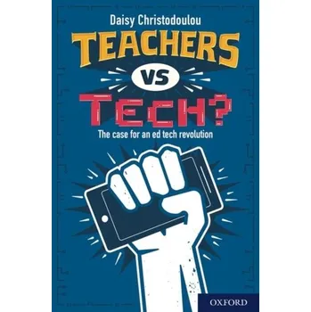 Teachers vs Tech? - Christodoulou, Daisy (Head of Research and Innovation at ARK Academies, UK)